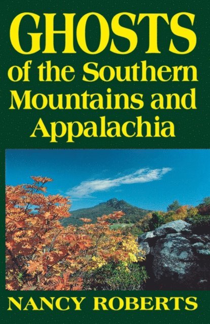 Nancy Roberts - Ghosts of the Southern Mountains and Appalachia, E-bok