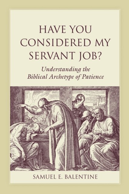 Samuel E. Balentine - Have You Considered My Servant Job?, E-bok