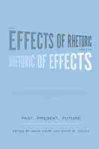 Effects of Rhetoric and the Rhetoric of Effects