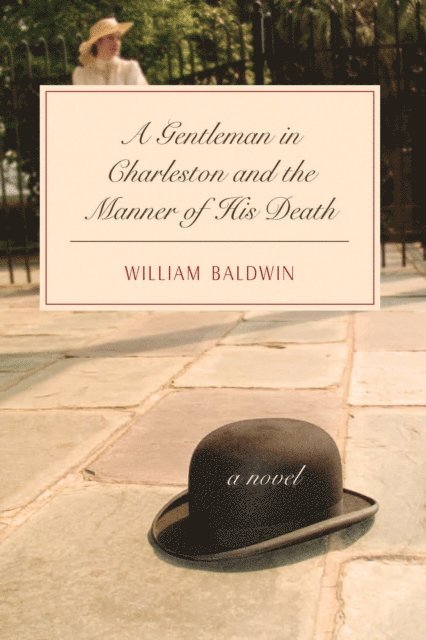 William Baldwin - Gentleman in Charleston and the Manner of His Death, E-bok