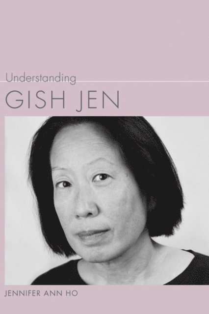 Jennifer Ann Ho - Understanding Gish Jen, E-bok