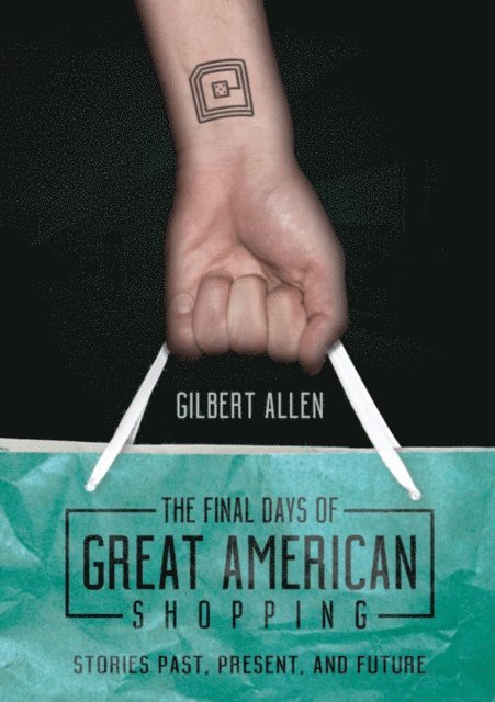 Gilbert Allen - Final Days of Great American Shopping, E-bok