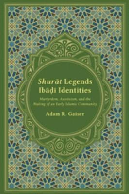 Adam R. Gaiser - Shurat Legends, Ibadi Identities, E-bok