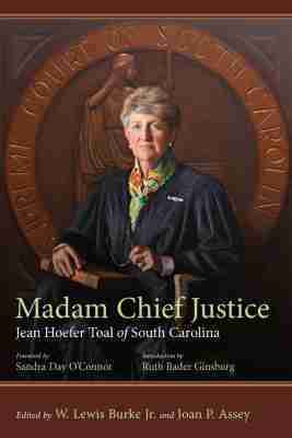 W. Lewis Burke Jr, Joan P. Assey - Madam Chief Justice, Inbunden