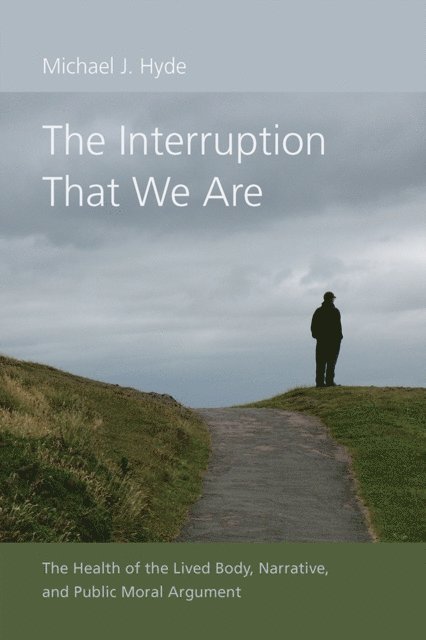Michael J. Hyde - Interruption That We Are, E-bok