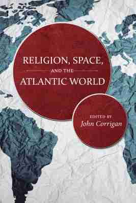 John Corrigan - Religion, Space, and the Atlantic World, Inbunden. Tillgänglighet: Tillfälligt slut