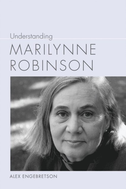 Alexander John Engebretson - Understanding Marilynne Robinson, E-bok