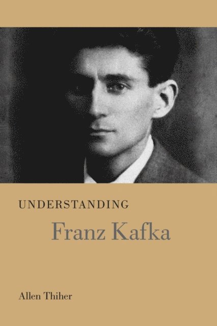 Allen Thiher - Understanding Franz Kafka, E-bok