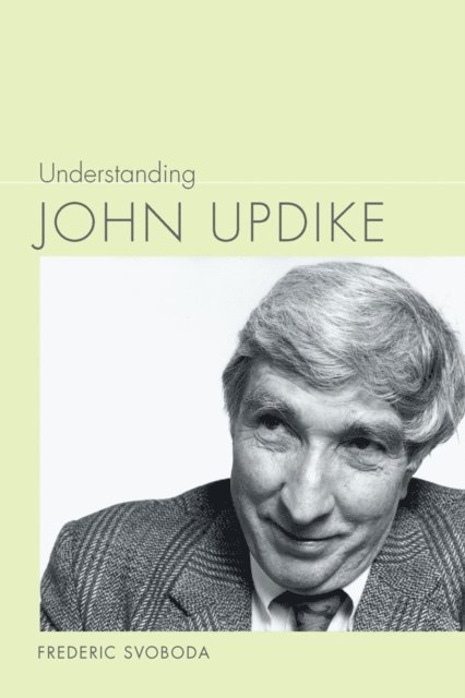 Frederic Svoboda - Understanding John Updike, E-bok