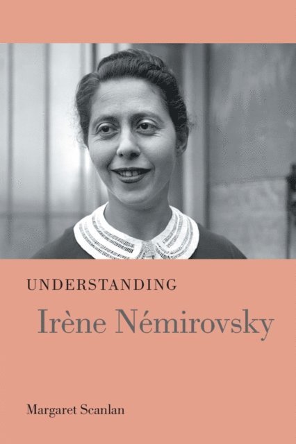 Margaret Scanlan - Understanding Irene Nemirovsky, E-bok