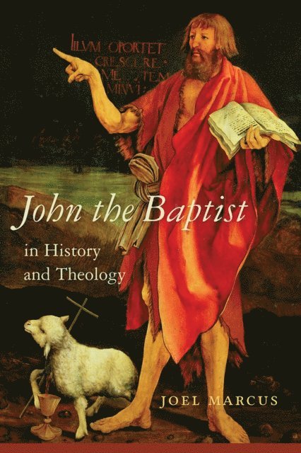Joel Marcus - John the Baptist in History and Theology, E-bok