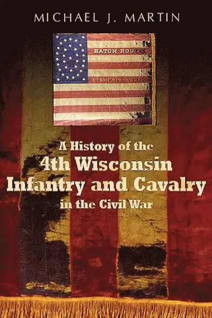 Martin Michael J. Martin - History of the 4th Wisconsin Infantry and Cavalry in the American Civil War, E-bok. Tillgänglighet: Lägg i varukorg