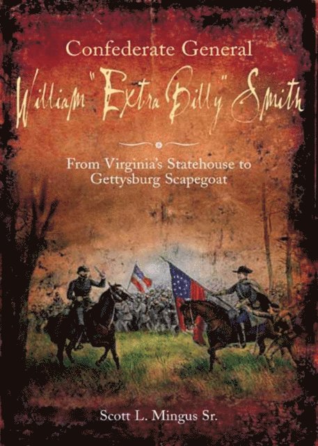 Scott L. Mingus - Confederate General William &quote;Extra Billy&quote; Smith, E-bok