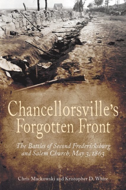 Kristopher D. White, Chris Mackowski - Chancellorsville's Forgotten Front, E-bok