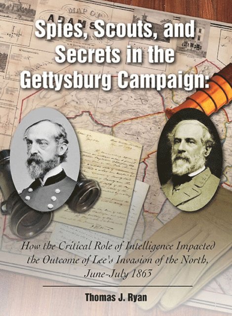 Thomas J. Ryan - Spies, Scouts, and Secrets in the Gettysburg Campaign, E-bok