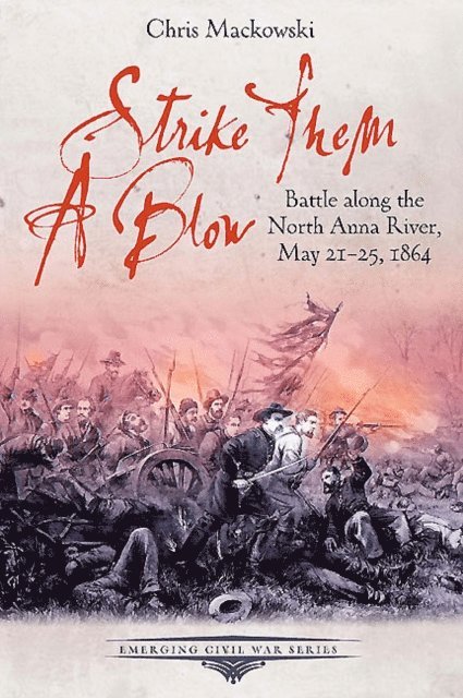 Chris Mackowski - Strike Them a Blow, E-bok