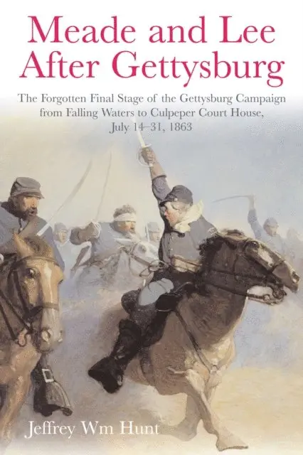 Jeffrey Wm Hunt - Meade and Lee After Gettysburg, E-bok. Tillgänglighet: Lägg i varukorg