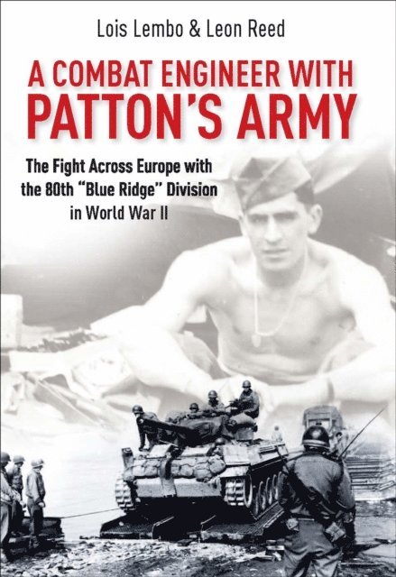 Leon Reed, Lois Lembo - Combat Engineer with Patton's Army, E-bok
