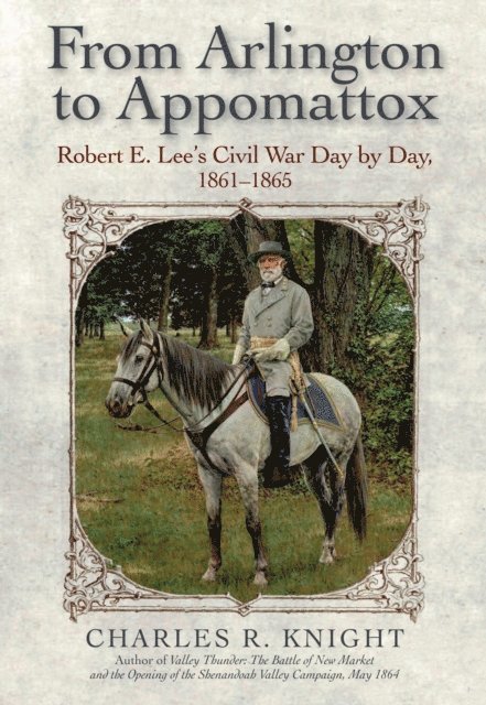Charles R. Knight - From Arlington to Appomattox, E-bok