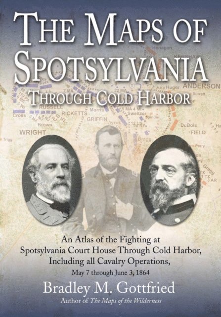 Bradley M. Gottfried - Maps of Spotsylvania Through Cold Harbor, E-bok