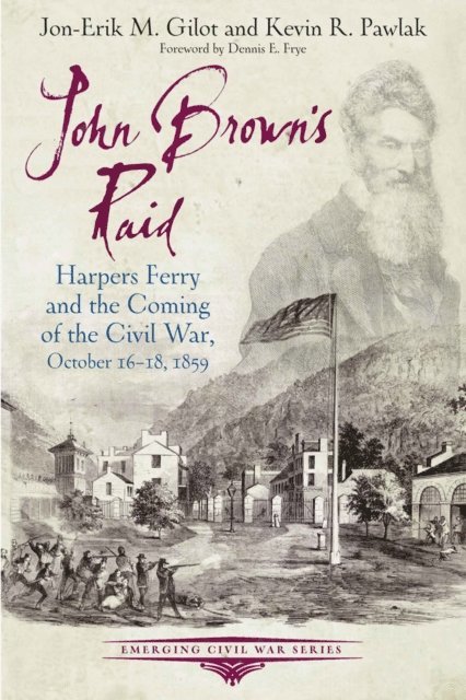 Kevin R. Pawlak, Jon-Erik M. Gilot - John Brown's Raid, E-bok. Tillgänglighet: Lägg i varukorg