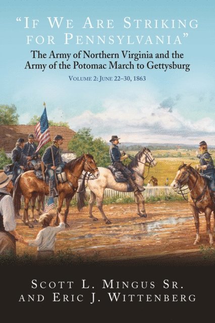 Eric J. Wittenberg, Scott L. Mingus - &quote;If We Are Striking for Pennsylvania&quote;, Volume 2: June 22-30, 1863, E-bok