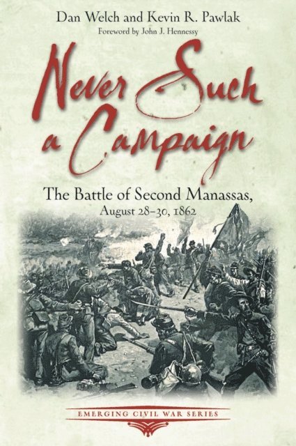 Kevin R. Pawlak, Dan Welch - Never Such a Campaign, E-bok