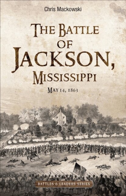 Chris Mackowski - Battle of Jackson, Mississippi, E-bok