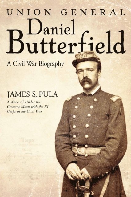 James S. Pula - Union General Daniel Butterfield, E-bok