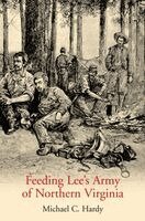 Michael C. Hardy - Feeding Lee's Army of Northern Virginia, Häftad