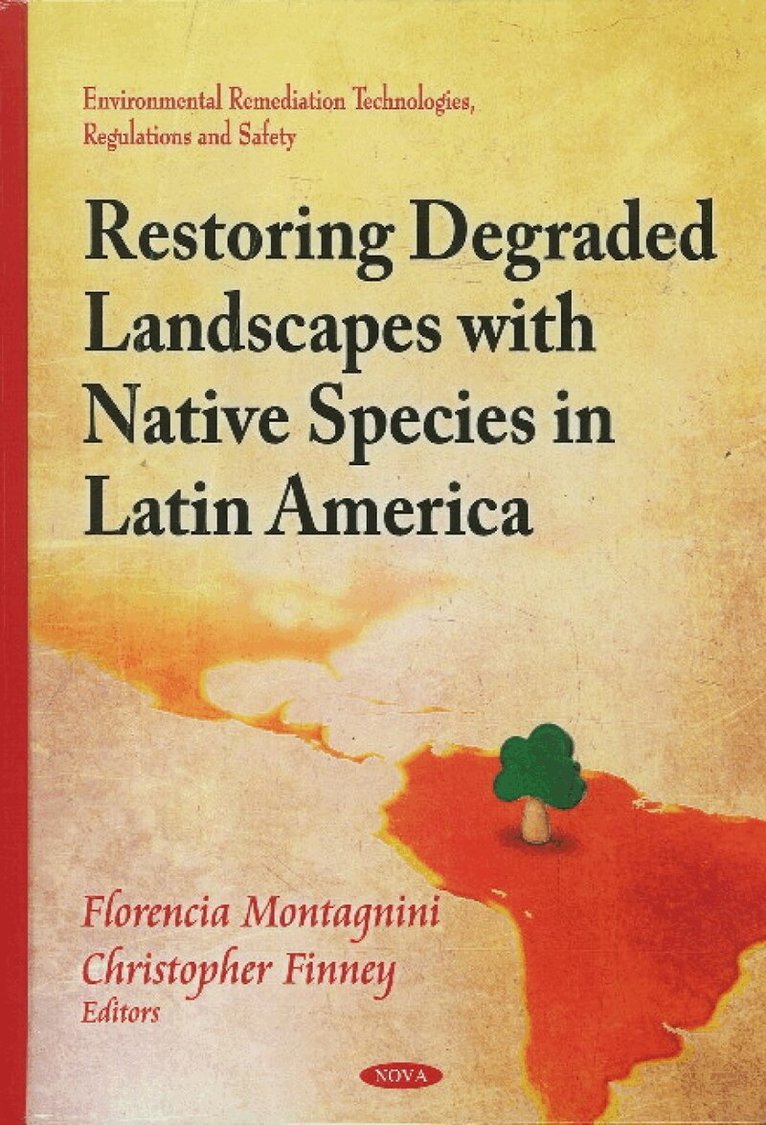 Florencia Montagnini, Christopher Finney - Restoring Degraded Landscapes with Native Species in Latin America, Häftad