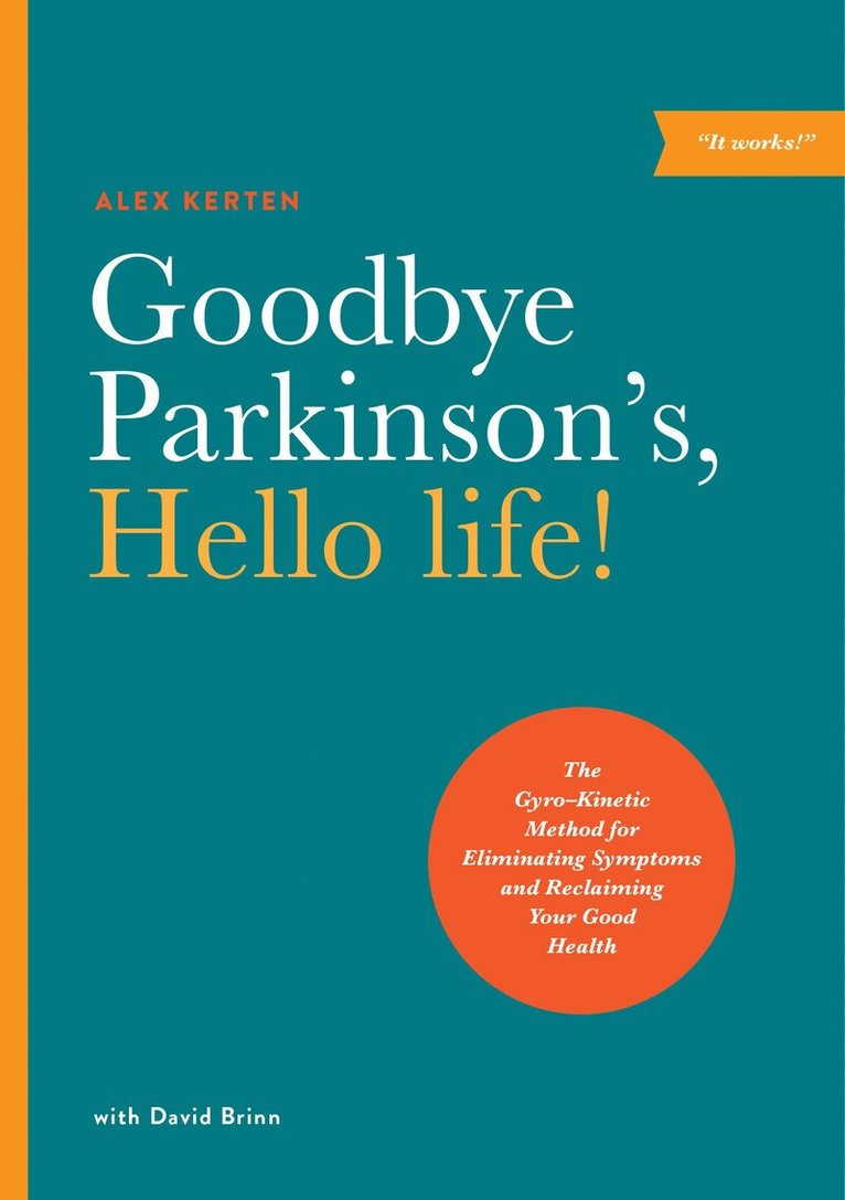 Alex Kerten - Goodbye Parkinson's, Hello Life, Häftad
