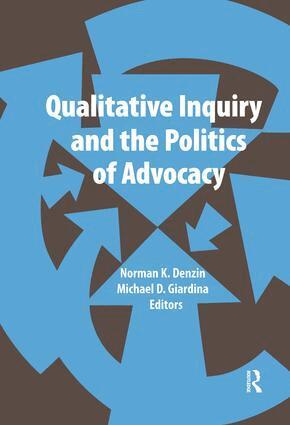 Norman K Denzin, Michael D Giardina - Qualitative Inquiry and the Politics of Advocacy, Inbunden