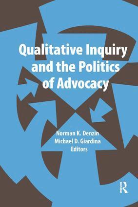 Norman K Denzin, Michael D Giardina - Qualitative Inquiry and the Politics of Advocacy, Häftad