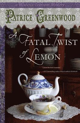 Patrice Greenwood - A Fatal Twist of Lemon: A Wisteria Tearoom Mystery, Häftad