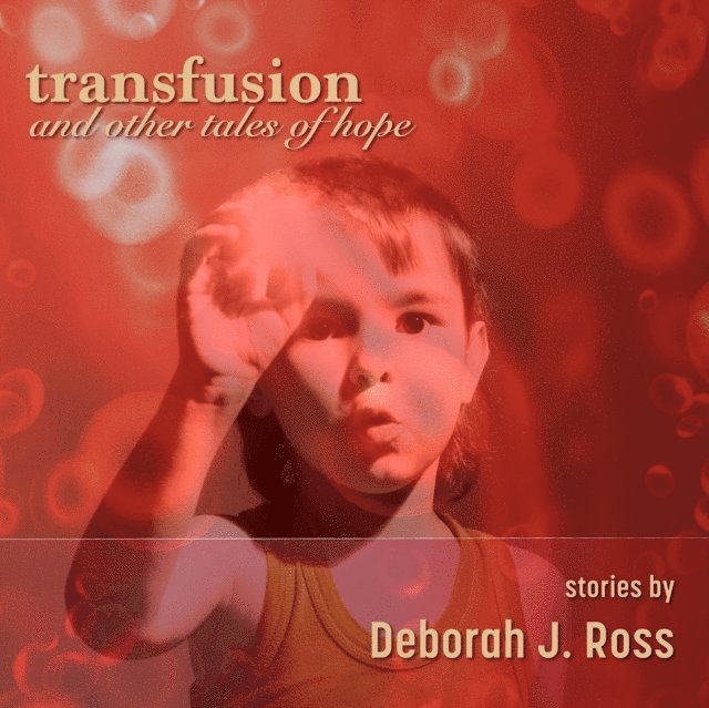 Deborah J. Ross - Transfusion and Other Tales of Hope, E-bok
