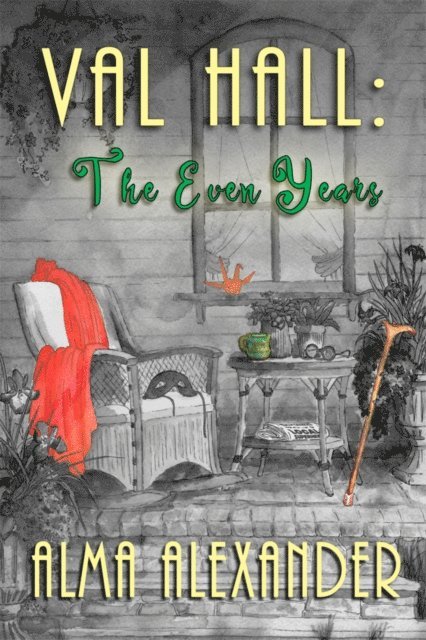 Alma Alexander - Val Hall: the Even Years, E-bok