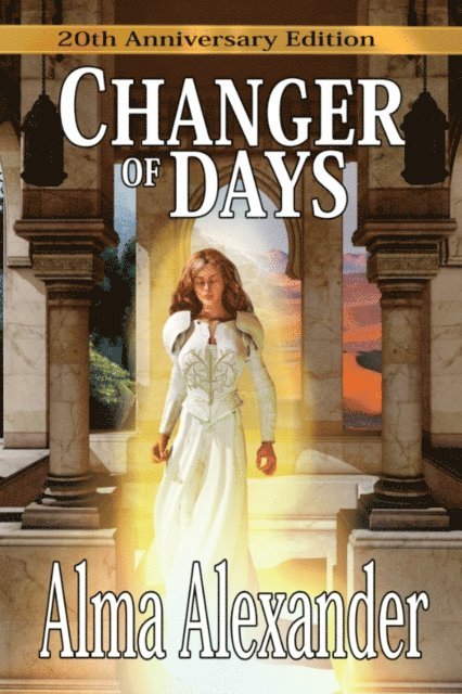 Alma Alexander - Changer of Days 20th Anniversary Edition, E-bok
