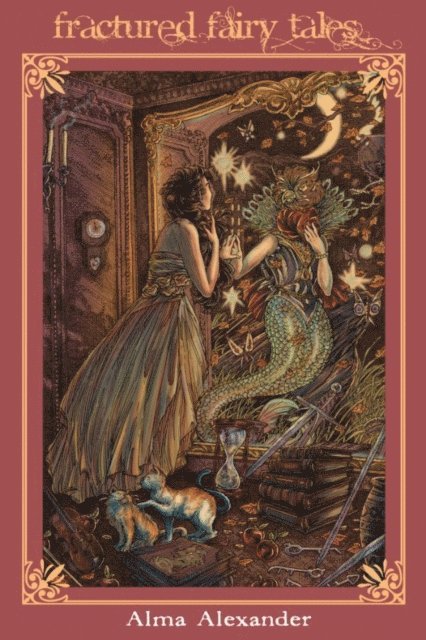Alma Alexander - Fractured Fairy Tales, E-bok