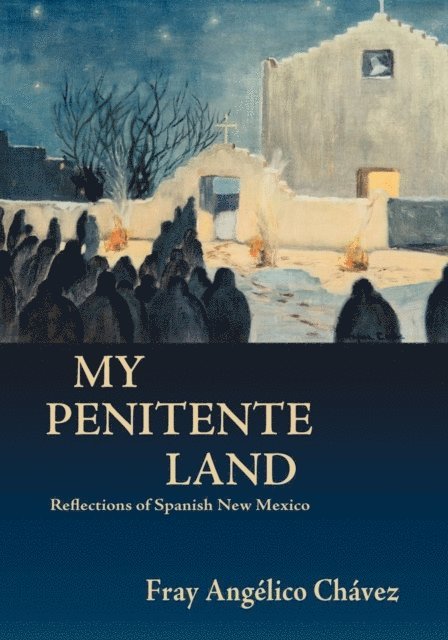 Fray Angelico Chavez, Angelico Chavez - My Penitente Land, E-bok