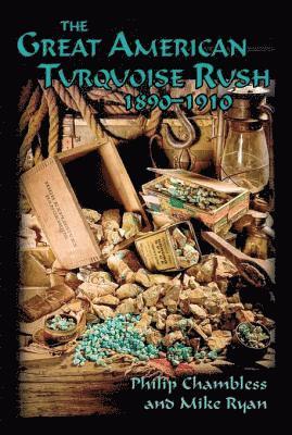 Mike Ryan, Philip Chambless - Great American Turquoise Rush, 1890-1910, E-bok