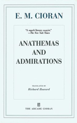 E M Cioran - Anathemas and Admirations, Häftad