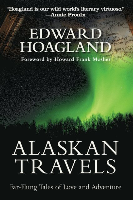Howard Frank Mosher, Edward Hoagland - Alaskan Travels, E-bok
