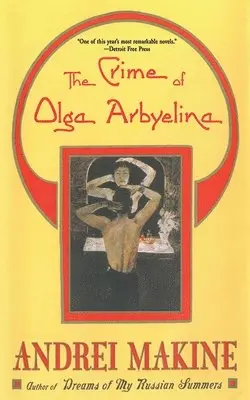 Andre Makine - Crime of Olga Arbyelina, Häftad. Tillgänglighet: Tillfälligt slut