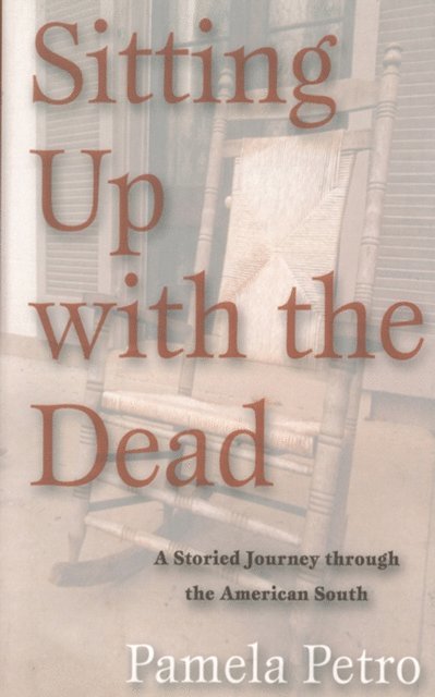 Pamela Petro - Sitting Up With The Dead: A Storied Journey through the American South, E-bok. Tillgänglighet: Lägg i varukorg