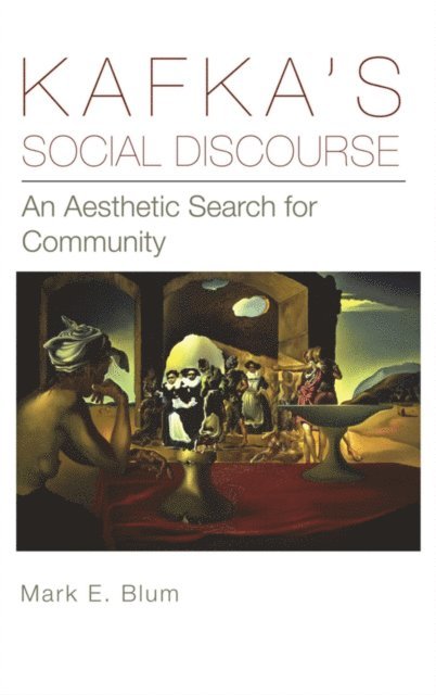 Mark E. Blum - Kafka's Social Discourse, E-bok