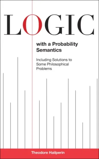 Theodore Hailperin - Logic with a Probability Semantics, E-bok. Tillgänglighet: Lägg i varukorg