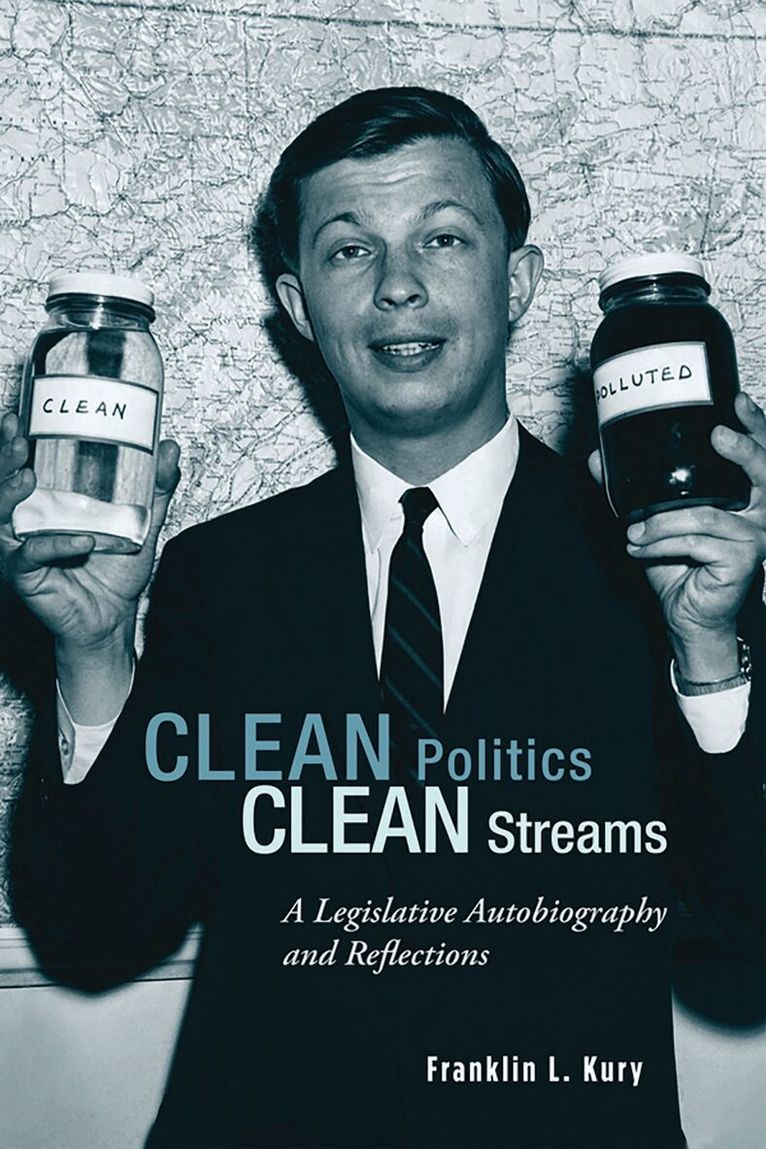 Franklin L. Kury - Clean Politics, Clean Streams, Inbunden. Tillgänglighet: Lägg i varukorg