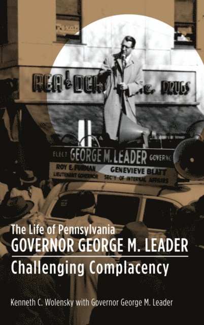 Kenneth C. Wolensky - Life of Pennsylvania Governor George M. Leader, E-bok. Tillgänglighet: Lägg i varukorg