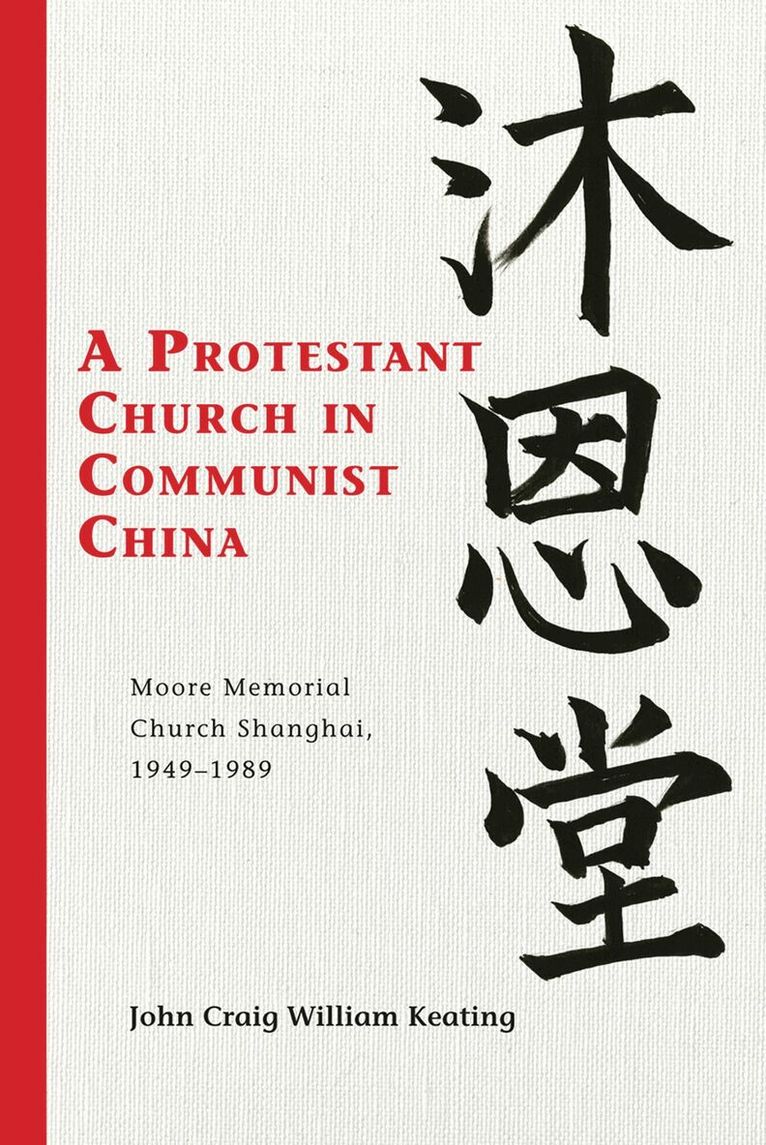John Craig William Keating - Protestant Church in Communist China, Inbunden